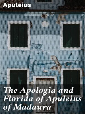 cover image of The Apologia and Florida of Apuleius of Madaura